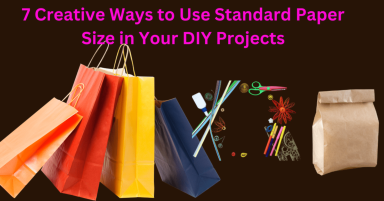 7 Creative Ways to Use Standard Paper Size in Your DIY Projects